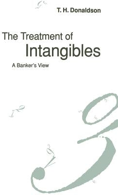 The Treatment of Intangibles: A Banker's View by Donaldson, T. H.