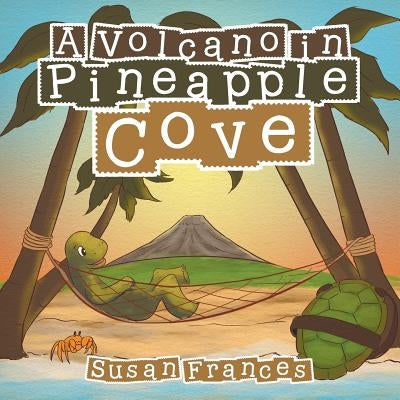 A Volcano in Pineapple Cove by Frances, Susan