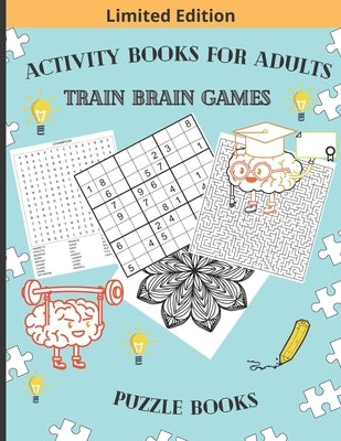 Activity Books for Adults Train Brain Games Puzzle Books: 100 Word Search, 100 Extreme Mazes, 100 Hard Sudoku and 10 Relax and Color Mandalas BONUS ! by Kit, Sudokugam