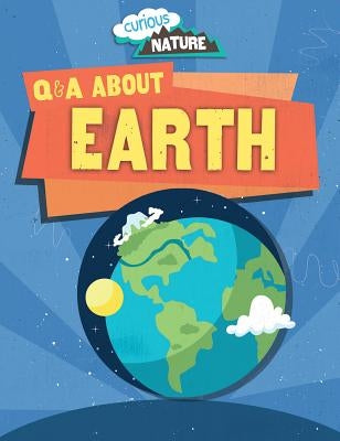 Q & A about Earth by Dickmann, Nancy