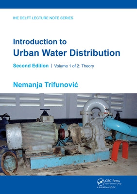 Introduction to Urban Water Distribution, Second Edition: Theory by Trifunovic, Nemanja