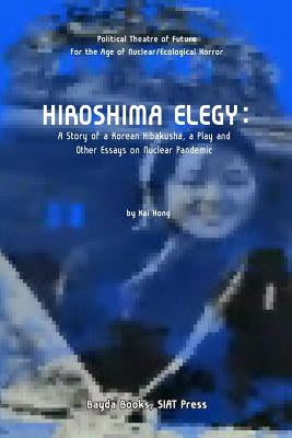 Hiroshima Elegy by Hong, Kai