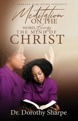 Meditation on the Word Brings the Mind of Christ by Sharpe, Dorothy