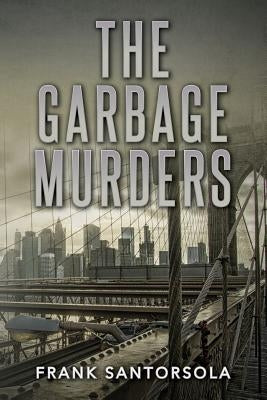 The Garbage Murders by Santorsola, Frank