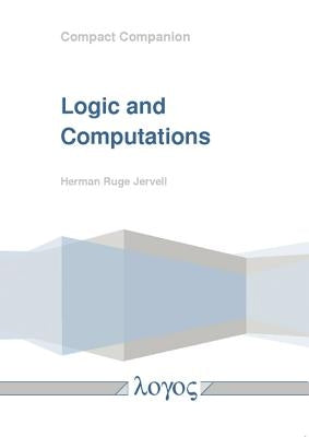 Logic and Computations by Jervell, Herman Ruge