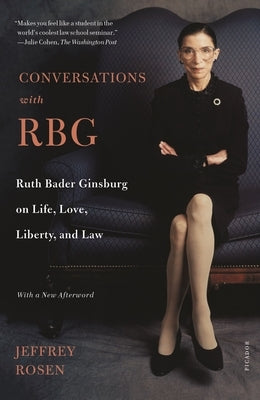 Conversations with Rbg: Ruth Bader Ginsburg on Life, Love, Liberty, and Law by Rosen, Jeffrey