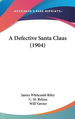 A Defective Santa Claus (1904) by Riley, James Whitcomb