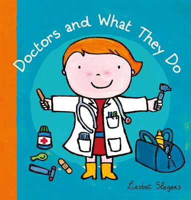 Doctors and What They Do by Slegers, Liesbet