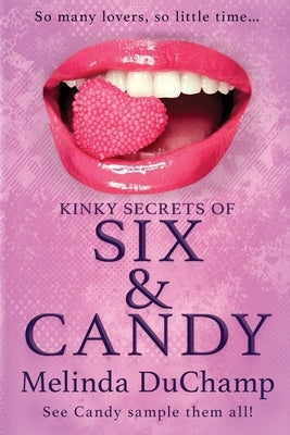 Kinky Secrets of Six & Candy by Duchamp, Melinda