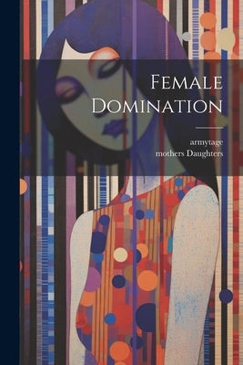 Female Domination by Armytage