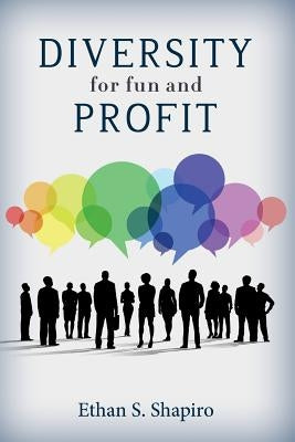 Diversity for Fun and Profit by Shapiro, Ethan S.