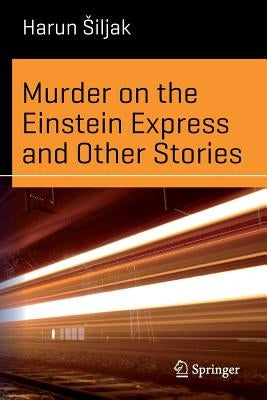 Murder on the Einstein Express and Other Stories by Siljak, Harun