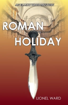 Roman Holiday: An Elliot Todd Mystery by Ward, Lionel