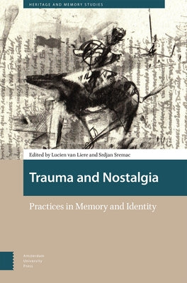 Trauma and Nostalgia: Practices in Memory and Identity by Van Liere, Lucien