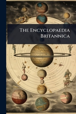 The Encyclopaedia Britannica by Anonymous