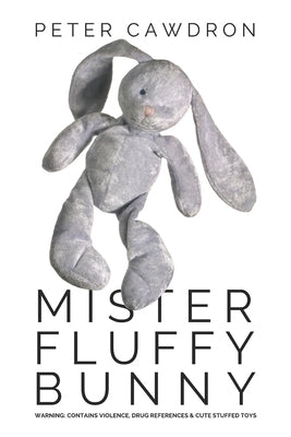 Mister Fluffy Bunny by Cawdron, Peter