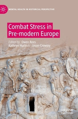 Combat Stress in Pre-Modern Europe by Rees, Owen