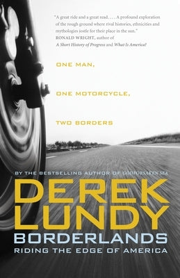 Borderlands: Riding the Edge of America by Lundy, Derek