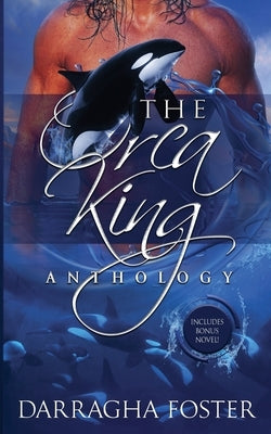 The Orca King Anthology by Foster, Darragha