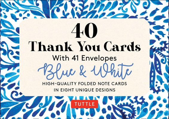 Blue & White, 40 Thank You Cards with Envelopes: (4 1/2 X 3 Inch Blank Cards in 8 Unique Designs) by Tuttle Publishing