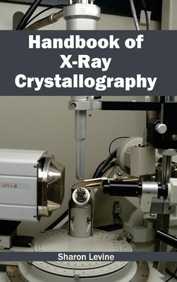 Handbook of X-Ray Crystallography by Levine, Sharon