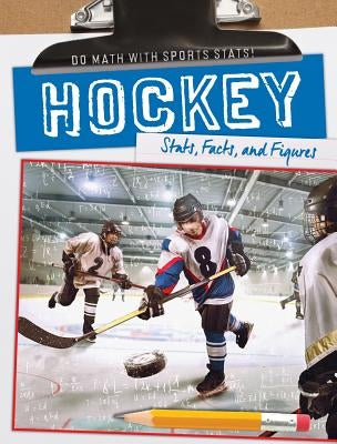Hockey: Stats, Facts, and Figures by Mikoley, Kate