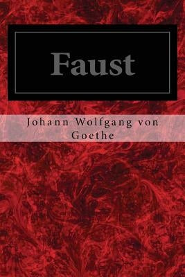 Faust by Goethe, Johann Wolfgang Von