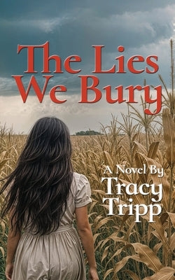 The Lies We Bury by Tripp, Tracy Louise