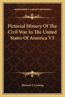Pictorial History of the Civil War in the United States of America V3 by Lossing, Benson John