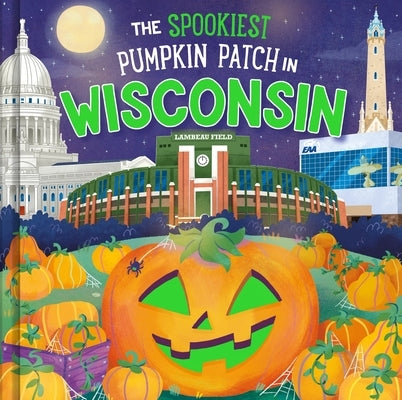 The Spookiest Pumpkin Patch in Wisconsin by Martin, Louise