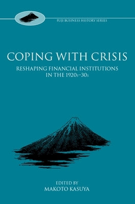 Coping with Crisis: International Financial Institutions in the Interwar Period by Bains, William