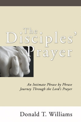 The Disciples' Prayer by Williams, Don