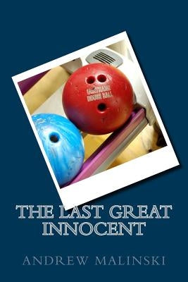 The Last Great Innocent: My Journey Through The Darkness of Anxiety, Panic, and Depression by Malinski, Andrew