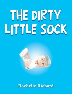 The Dirty Little Sock by Richard, Rachelle