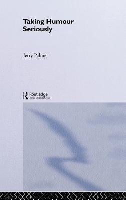 Taking Humour Seriously by Palmer, Jerry