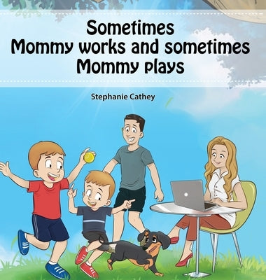 Sometimes Mommy Works and Sometimes Mommy Plays by Cathey, Stephanie