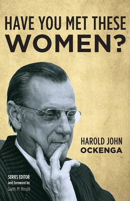 Have You Met These Women? by Ockenga, Harold John