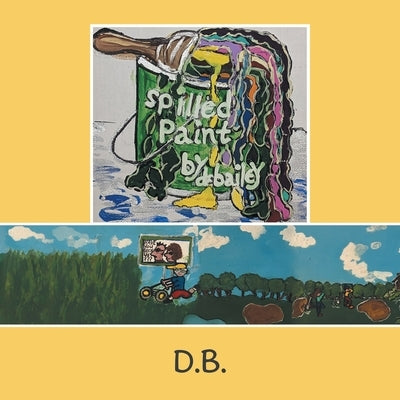 Spilled Paint by D. B.