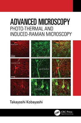 Advanced Microscopy: Photo-Thermal and Induced-Raman Microscopy by Kobayashi, Takayoshi