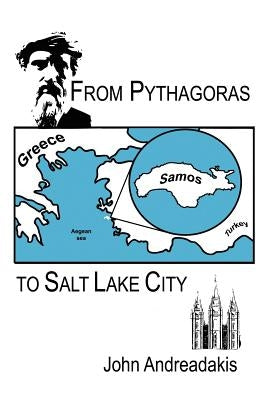 From Pythagoras to Salt Lake City by Andreadakis, John