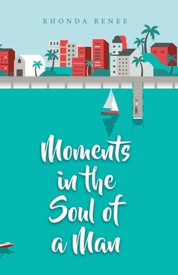 Moments in the Soul of a Man by Renee, Rhonda