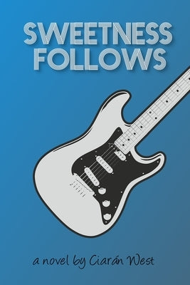Sweetness Follows by West, Ciaran