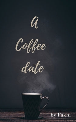 A Coffee Date by Pakhi