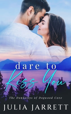 Dare To Kiss You by Jarrett, Julia
