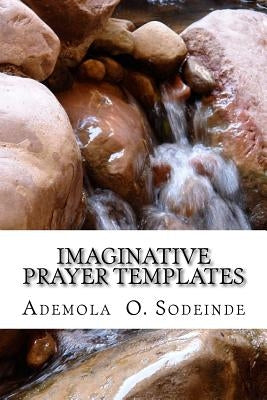 Imaginative Prayer Templates by Sodeinde, Ademola O.