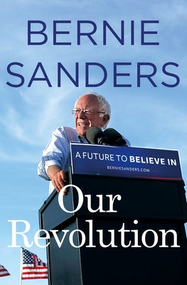 Our Revolution: A Future to Believe in by Sanders, Bernie