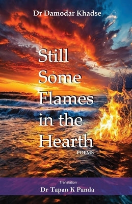Still Some Flames in the Hearth by Khadse, Damodar