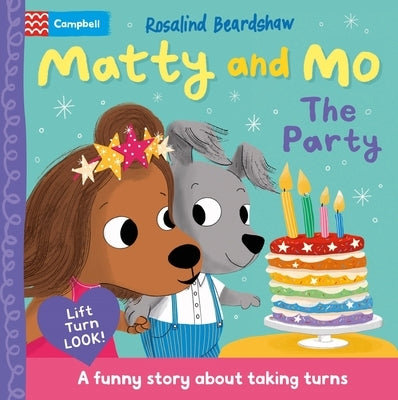Matty and Mo: The Party: A Funny Lift-The-Flap Story by Beardshaw, Rosalind