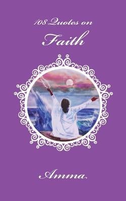 108 Quotes On Faith by Devi, Sri Mata Amritanandamayi