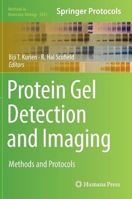 Protein Gel Detection and Imaging: Methods and Protocols by Kurien, Biji T.